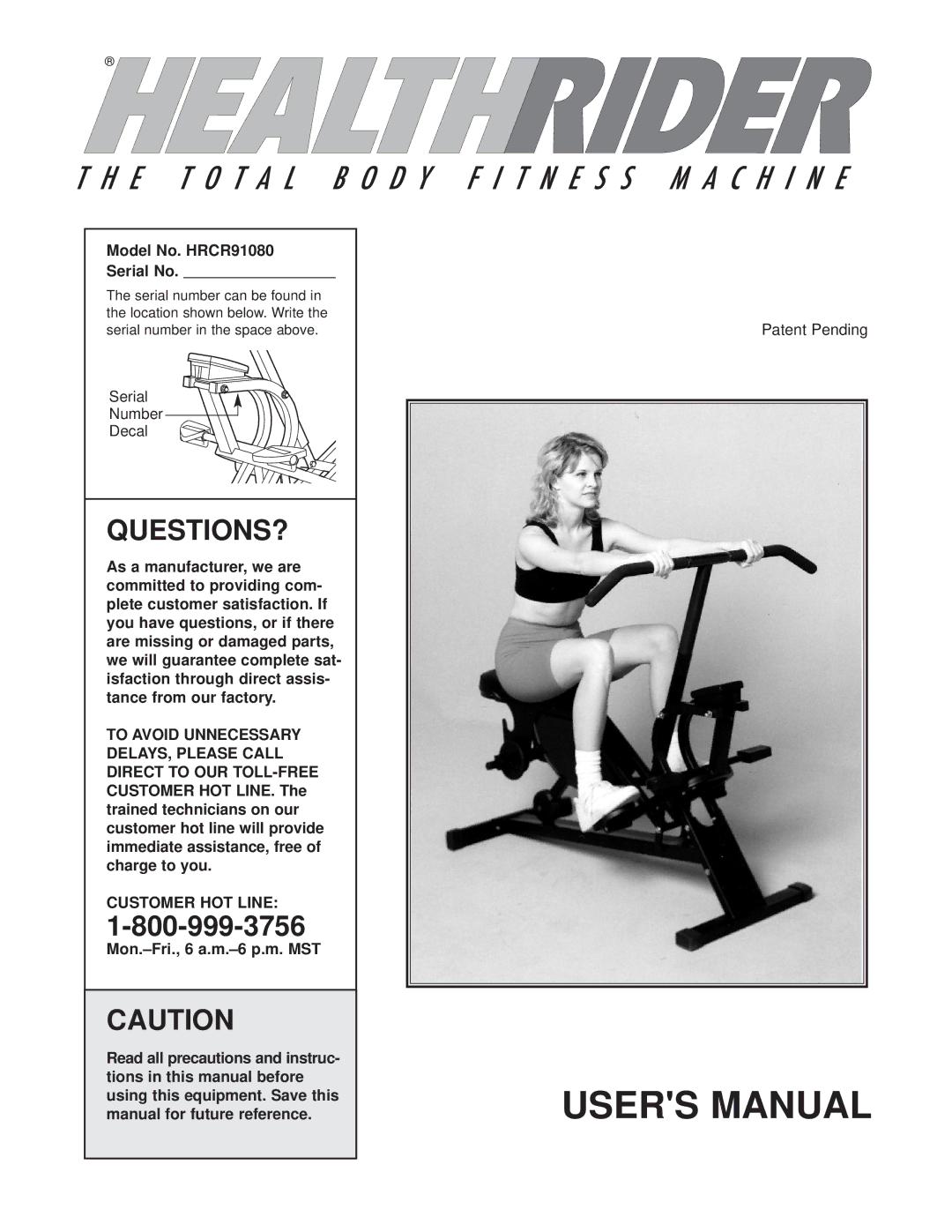 Healthrider manual Questions?, Model No. HRCR91080 Serial No, Customer HOT Line, Mon.-Fri., 6 a.m.-6 p.m. MST 