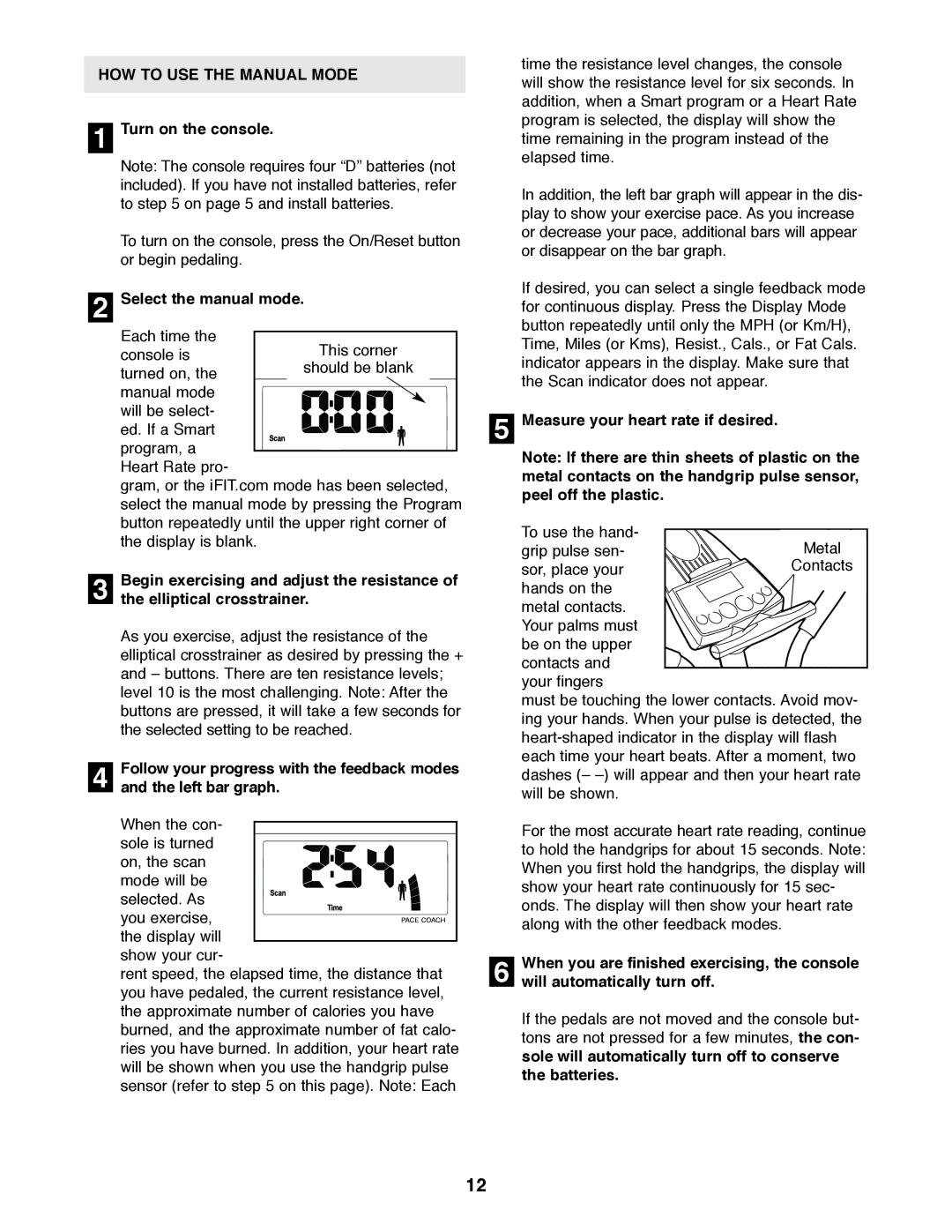 Healthrider HRE59020 HOW to USE the Manual Mode, Turn on the console, Select the manual mode 