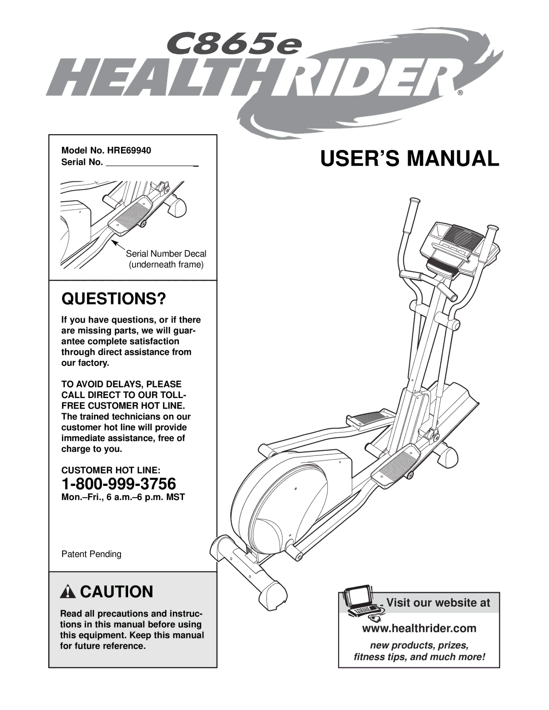 Healthrider manual Questions?, Model No. HRE69940 Serial No, Customer HOT Line, Mon.-Fri., 6 a.m.-6 p.m. MST 