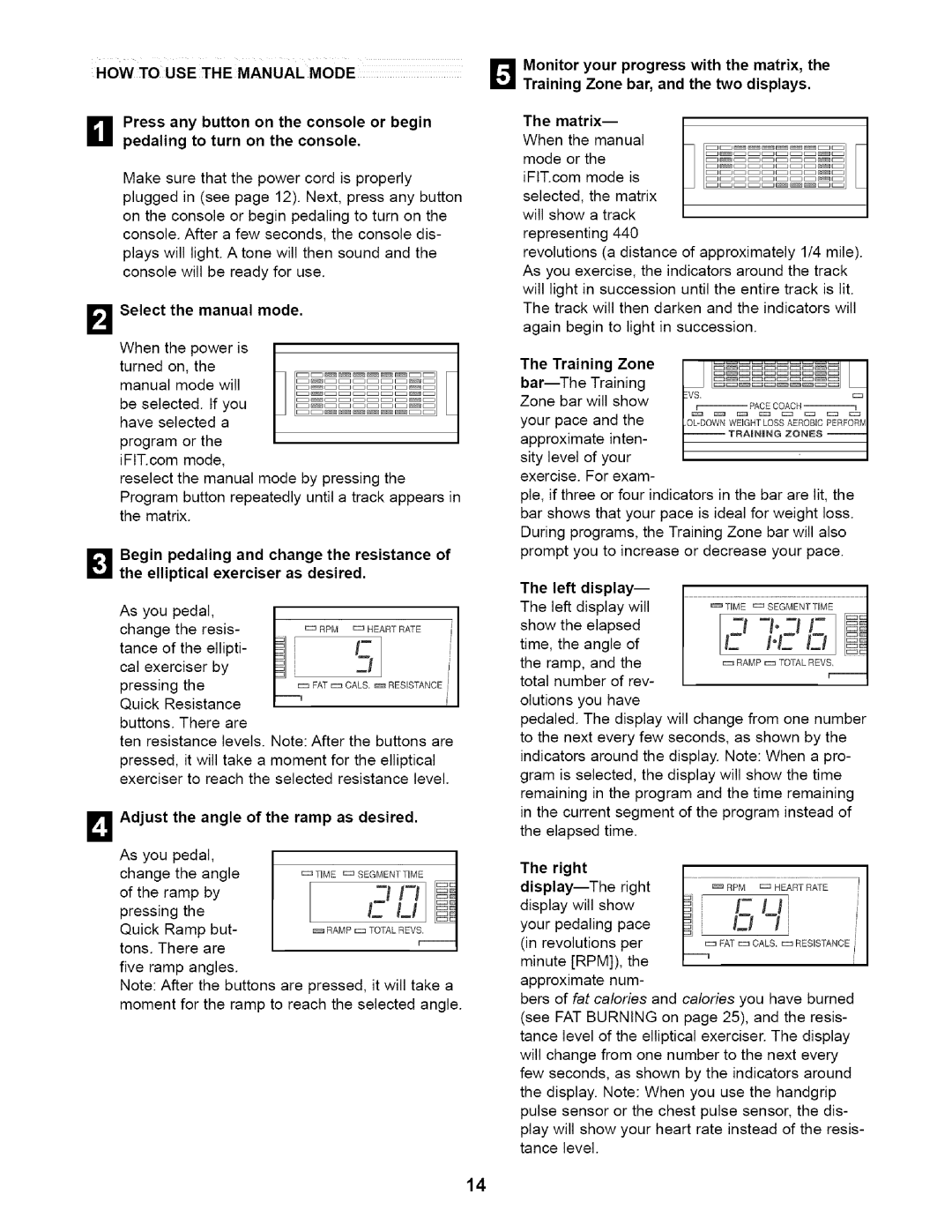 Healthrider HRE99940 HOW to USE the Manual Mode, Select the manual mode, Adjust the angle of the ramp as desired 