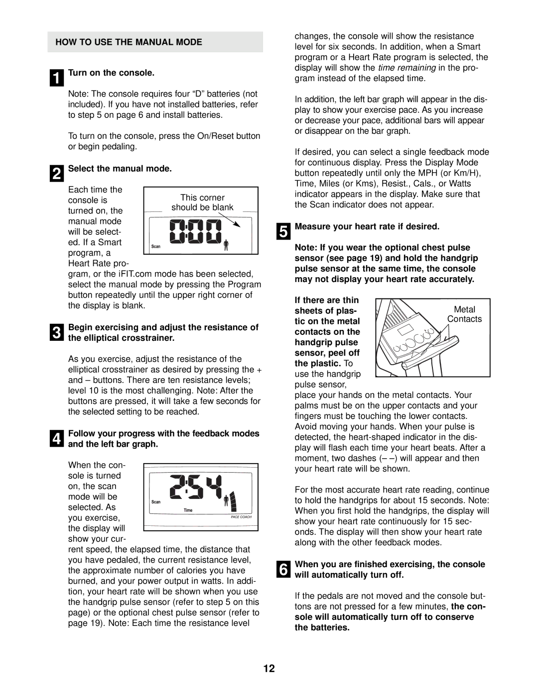 Healthrider HREL49010 HOW to USE the Manual Mode, Turn on the console, Select the manual mode 