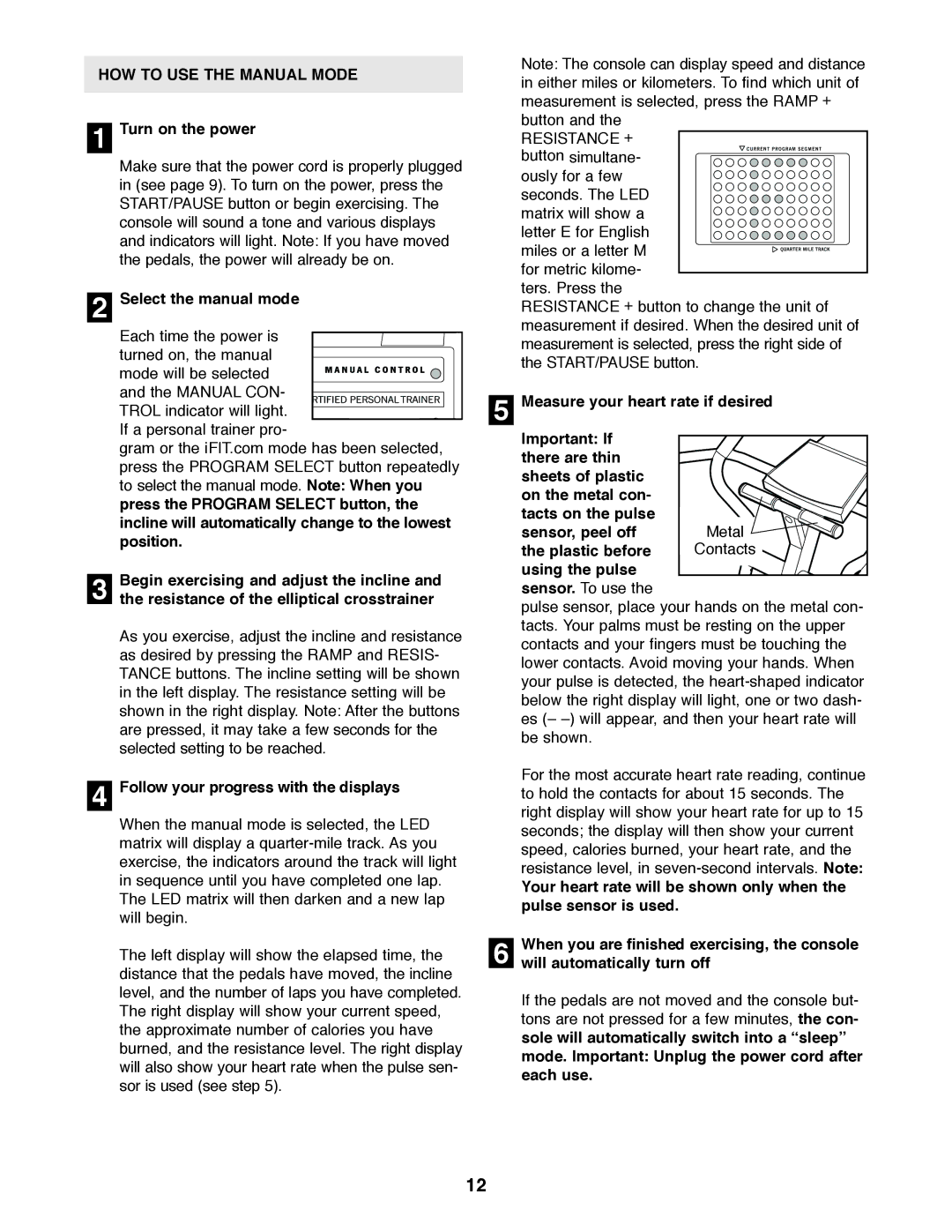 Healthrider HREL50020 HOW to USE the Manual Mode, Turn on the power, Select the manual mode 