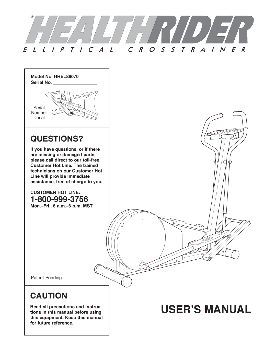 Healthrider manual Questions?, Model No. HREL89070 Serial No, Customer HOT Line, Mon.ÐFri., 6 a.m.Ð6 p.m. MST 