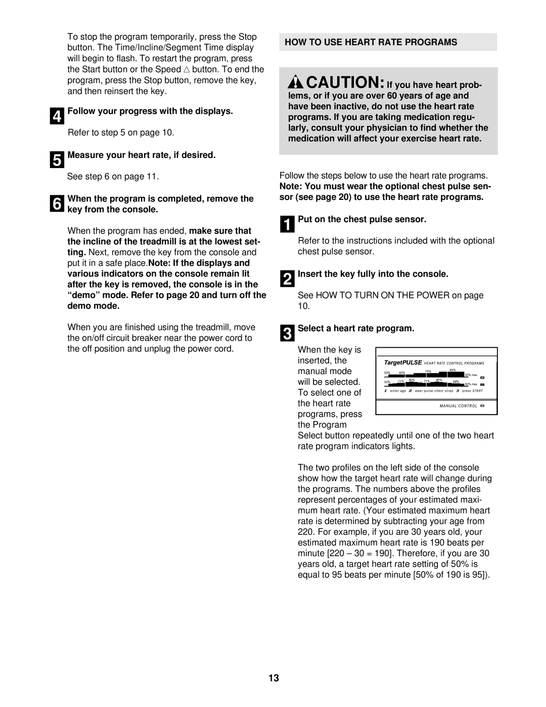 Healthrider HRT07921 Follow your progress with the displays, HOW to USE Heart Rate Programs, Put on the chest pulse sensor 