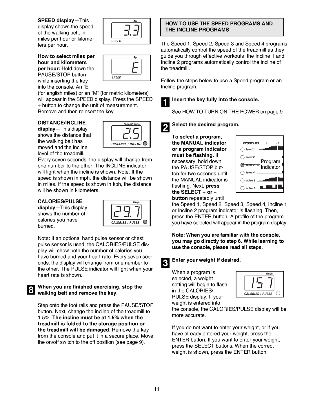 Healthrider HRTL10980 manual HOW to USE the Speed Programs and the Incline Programs, Insert the key fully into the console 