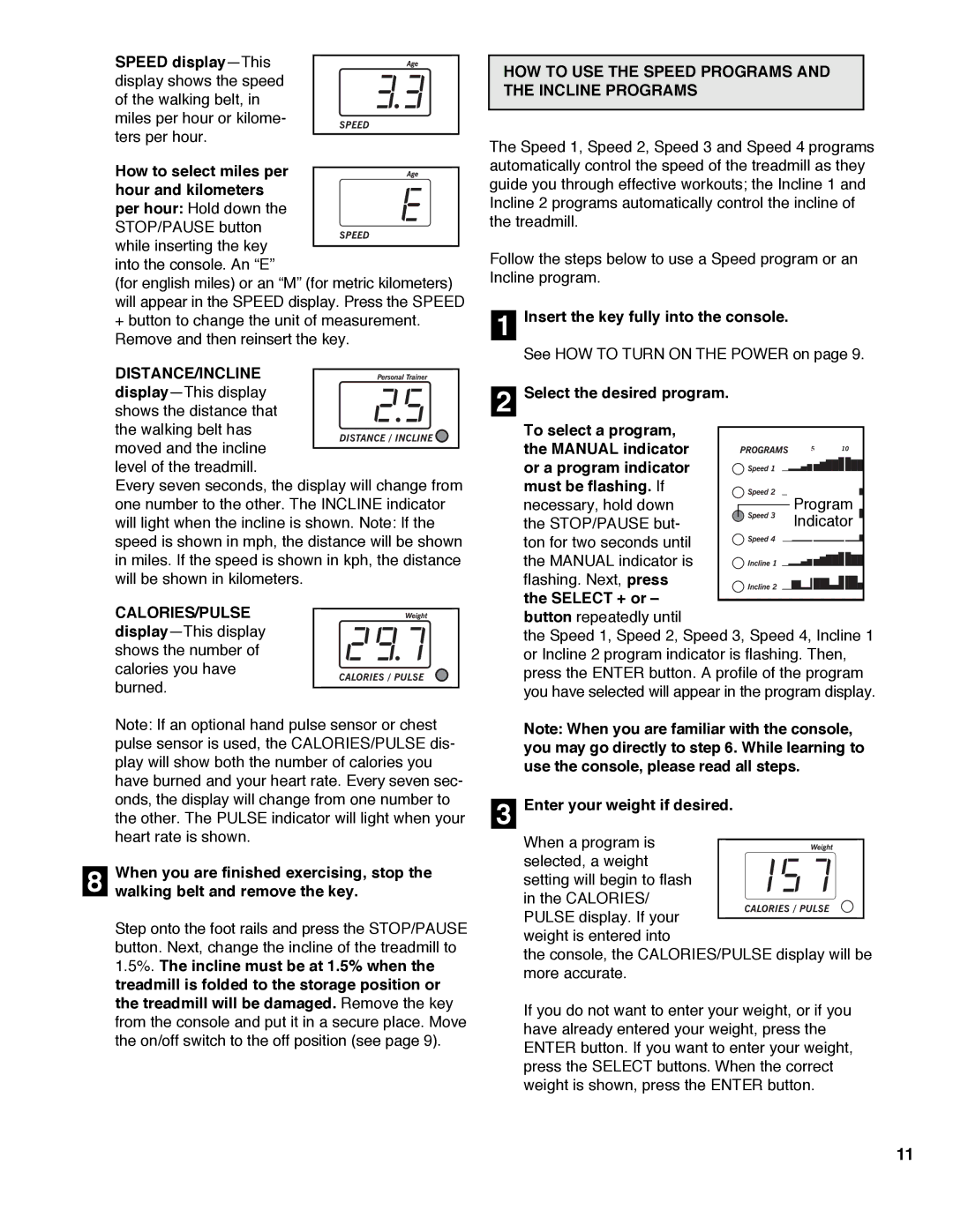 Healthrider HRTL10982 manual HOW to USE the Speed Programs and the Incline Programs, Insert the key fully into the console 