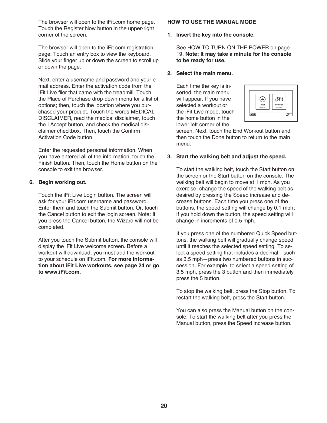 Healthrider HRTL20510.1 manual Begin working out, HOW to USE the Manual Mode, Insert the key into the console 