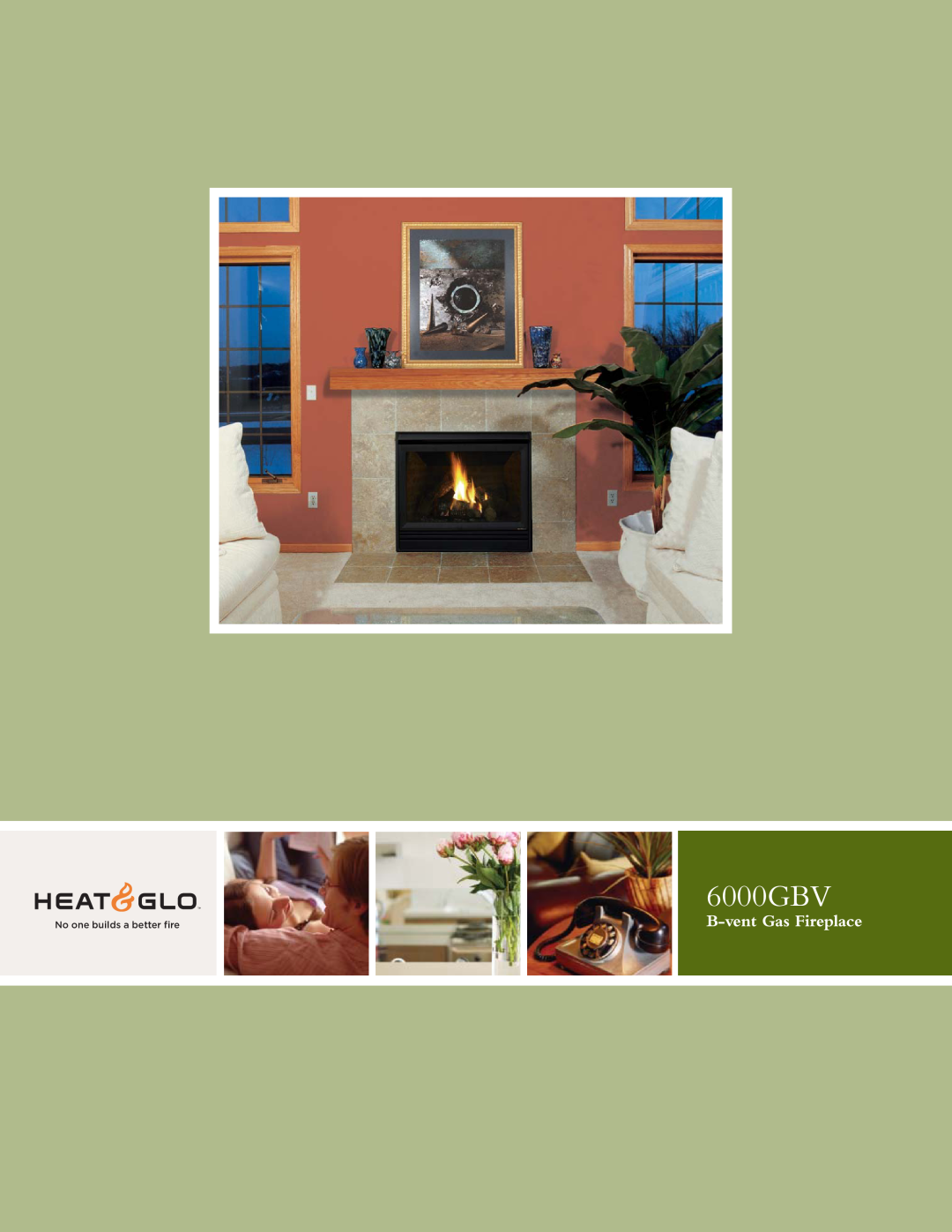 Hearth and Home Technologies 6000GBV manual B-vent Gas Fireplace, No one builds a better fire 