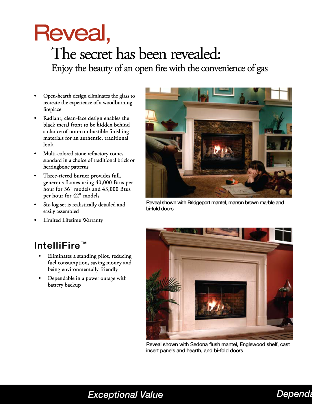 Hearth and Home Technologies RBV4236I manual Exceptional Value, Reveal, The secret has been revealed, IntelliFire, Dependa 