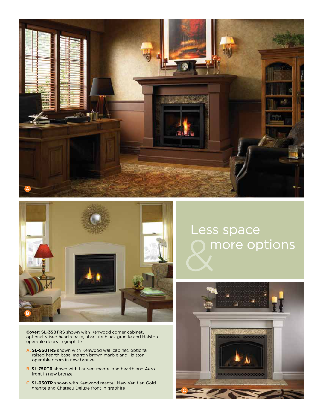 Hearth and Home Technologies SL-350, SL-950, SL-550, SL-750 manual Less space &more options 
