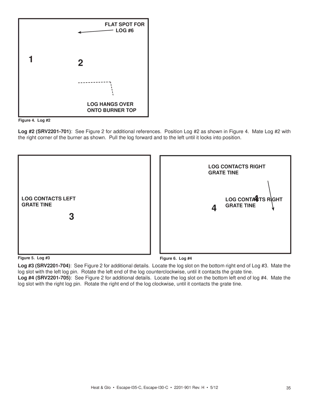 Heat & Glo LifeStyle ESCAPE-I35-C owner manual LOG #6, LOG Hangs Over Onto Burner TOP 