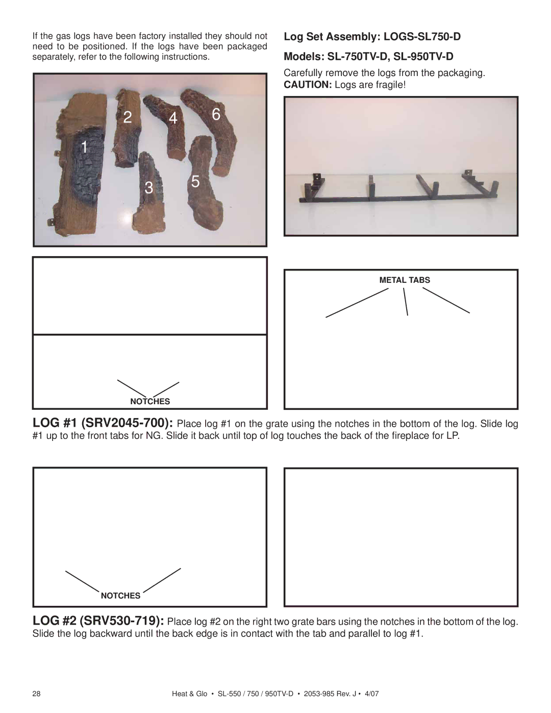 Heat & Glo LifeStyle SL-550TV-D, SL-950TV-IPI-D, SL-750TV-IPI-D Log Set Assembly LOGS-SL750-D Models SL-750TV-D, SL-950TV-D 