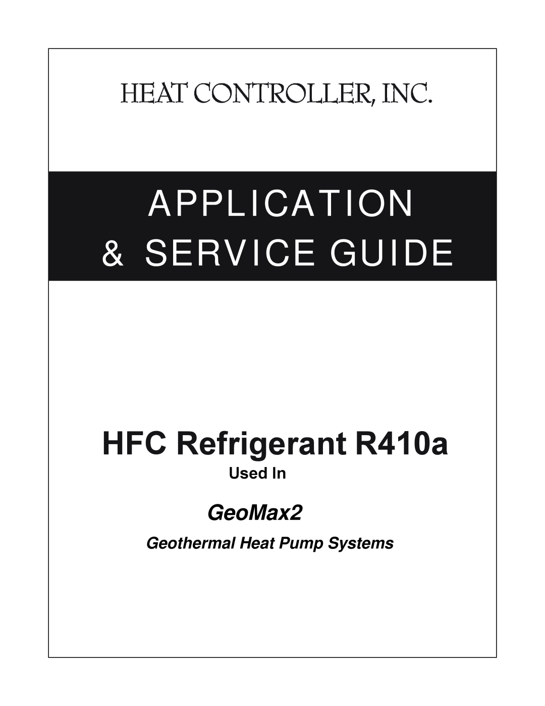 Heat Controller R410A manual Application & Service Guide, HFC Refrigerant R410a, GeoMax2, Used In 
