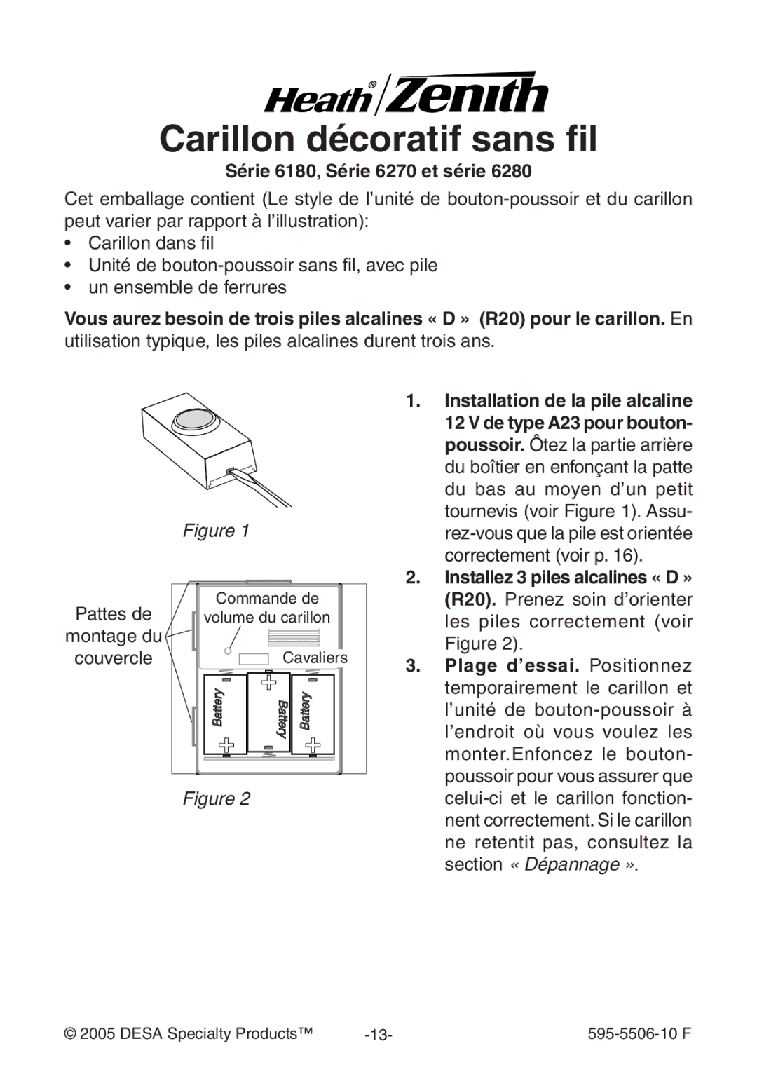 Heath Zenith Série 6180, Série 6270 et série, Utilisation typique, les piles alcalines durent trois ans, Montage du 