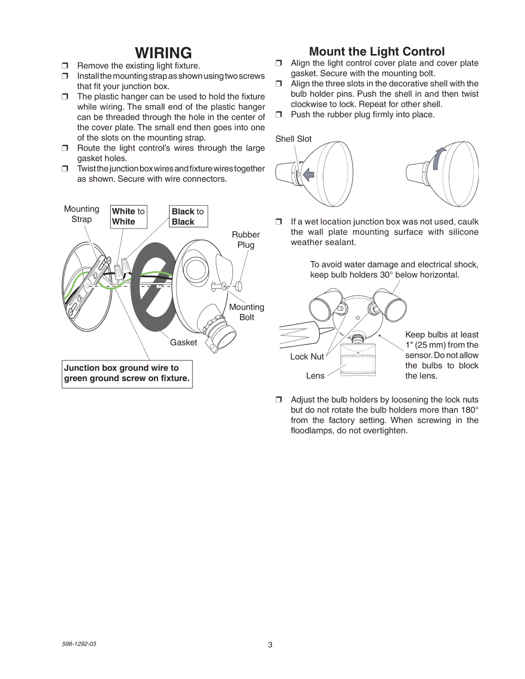 Heath Zenith UT-5105-WH, UT-5105-BZ White to Black to, Junction box ground wire to green ground screw on fixture 