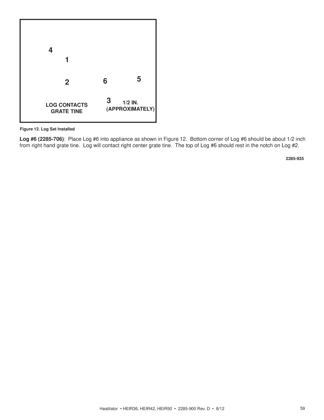 Heatiator HEIR50H, HEIR42H, HEIR42T, HEIR50T, HEIR36H, HEIR36T LOG Contacts Grate Tine Approximately, Log Set Installed 