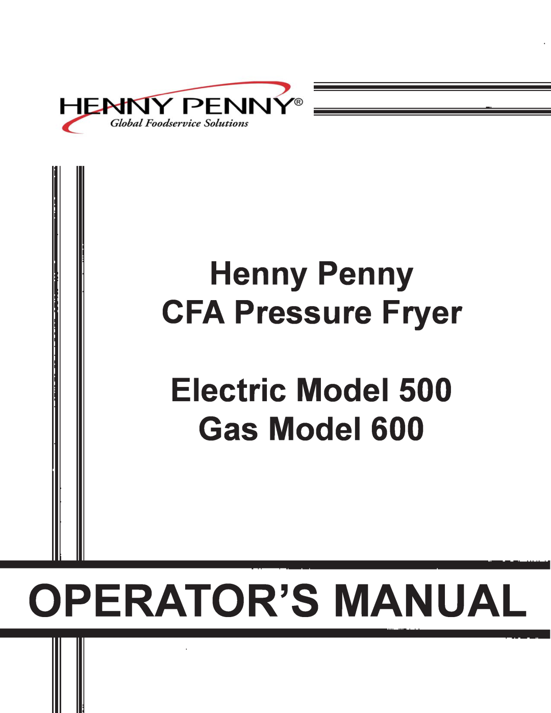 Henny Penny 500, 600 manual Operator’S Manual, Henny Penny CFA Pressure Fryer Electric Model Gas Model 