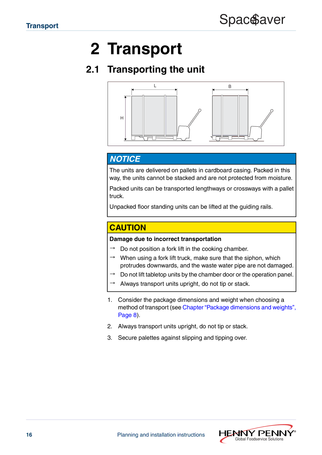 Henny Penny 605ESC63XXXX, 610ESC60XXXX Transporting the unit, Damage due to incorrect transportation 