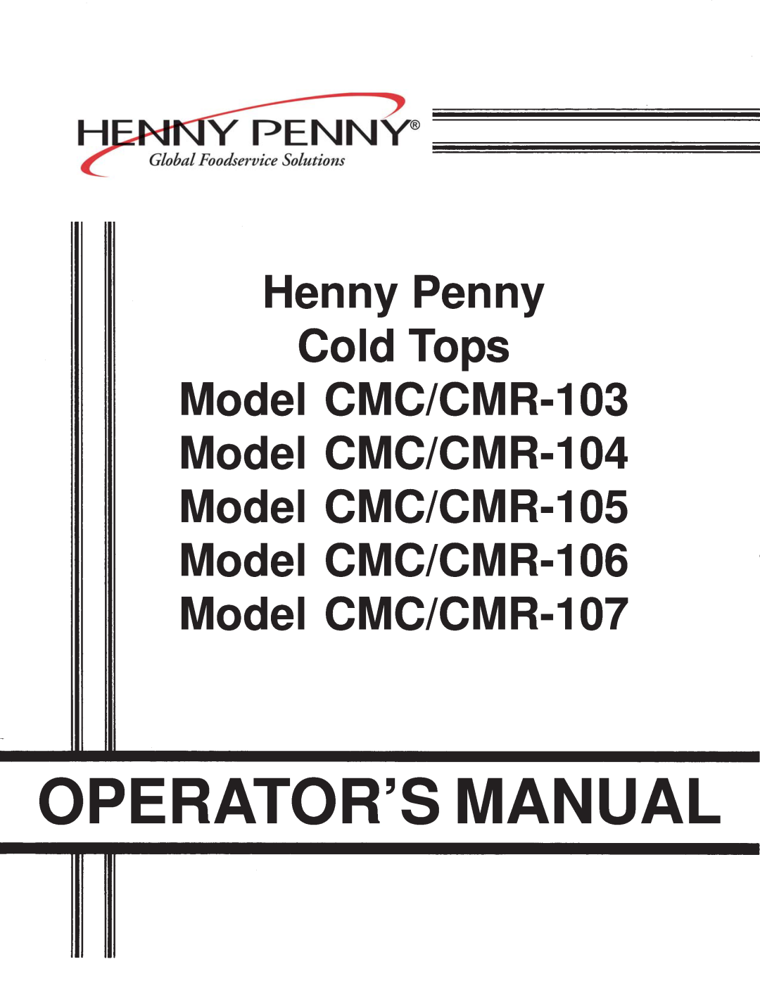 Henny Penny CMC/CMR-105, CMC/CMR-106 manual Operator’S Manual, Henny Penny Cold Tops Model CMC/CMR-103 Model CMC/CMR-104 