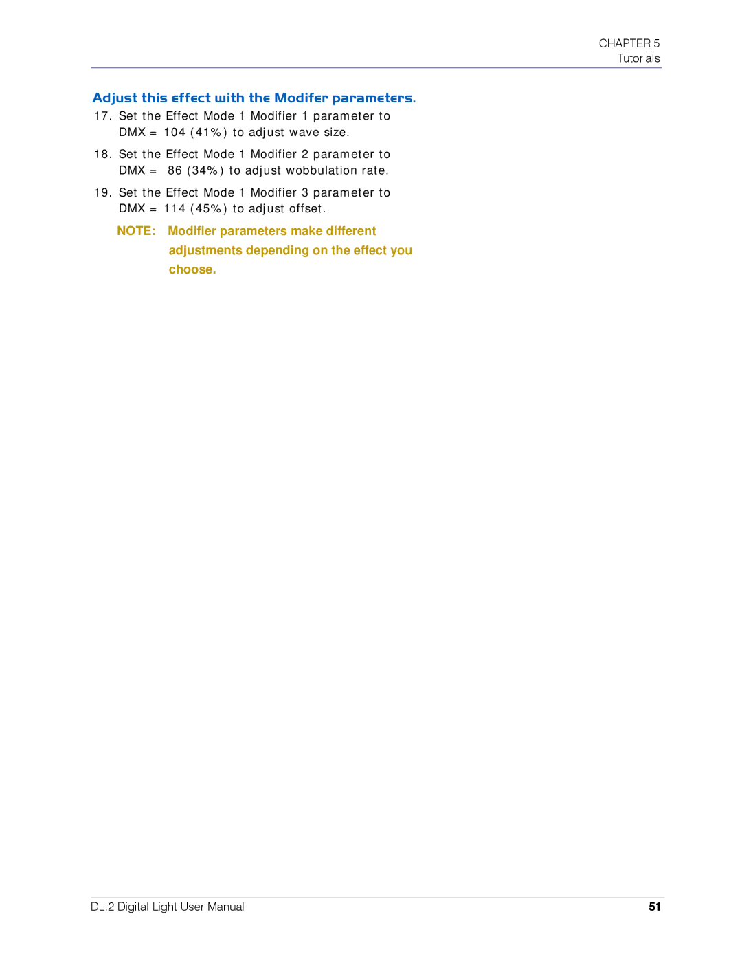 High End Systems DL.2 user manual Adjust this effect with the Modifer parameters 