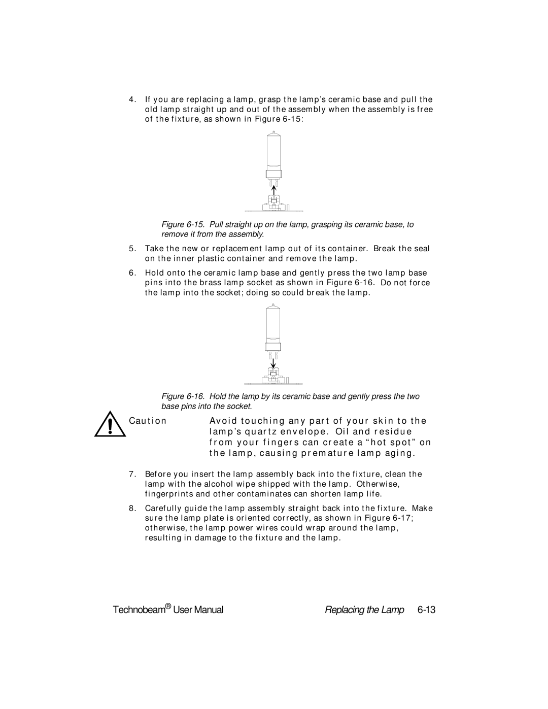 High End Systems Technobeam manual Avoid touching any part of your skin to 