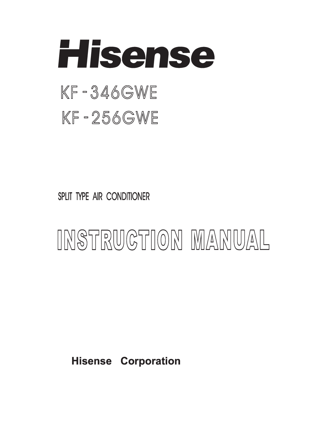 Hisense Group KF 346GWE instruction manual Instruction Manual, KF - 346GWE, KF - 256GWE, Split Type Air Conditioner 