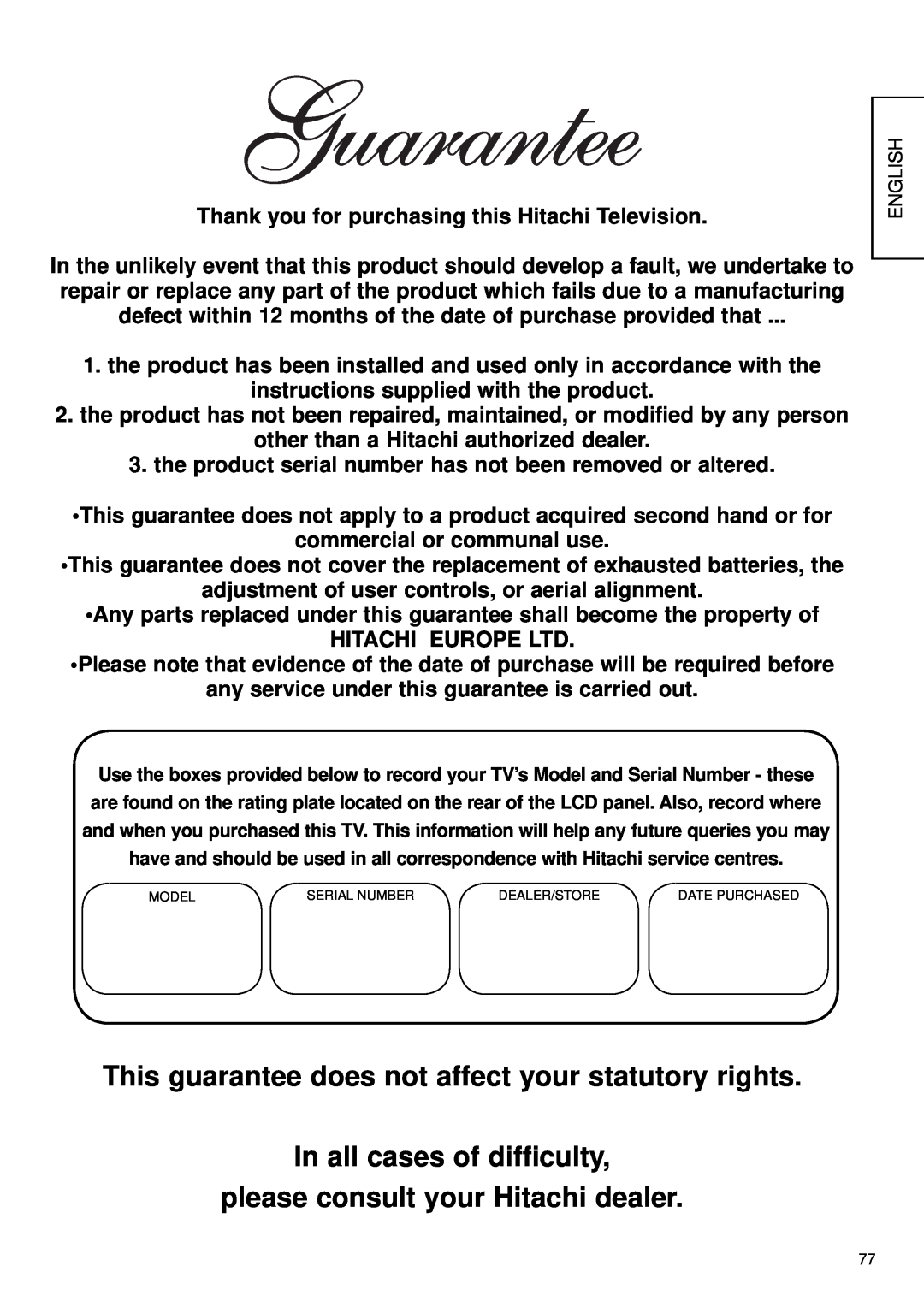 Hitachi 32LD9600, 32LD9700N, 32LD9700U, 37LD9700U, 37LD9700C, 37LD9600 This guarantee does not affect your statutory rights 