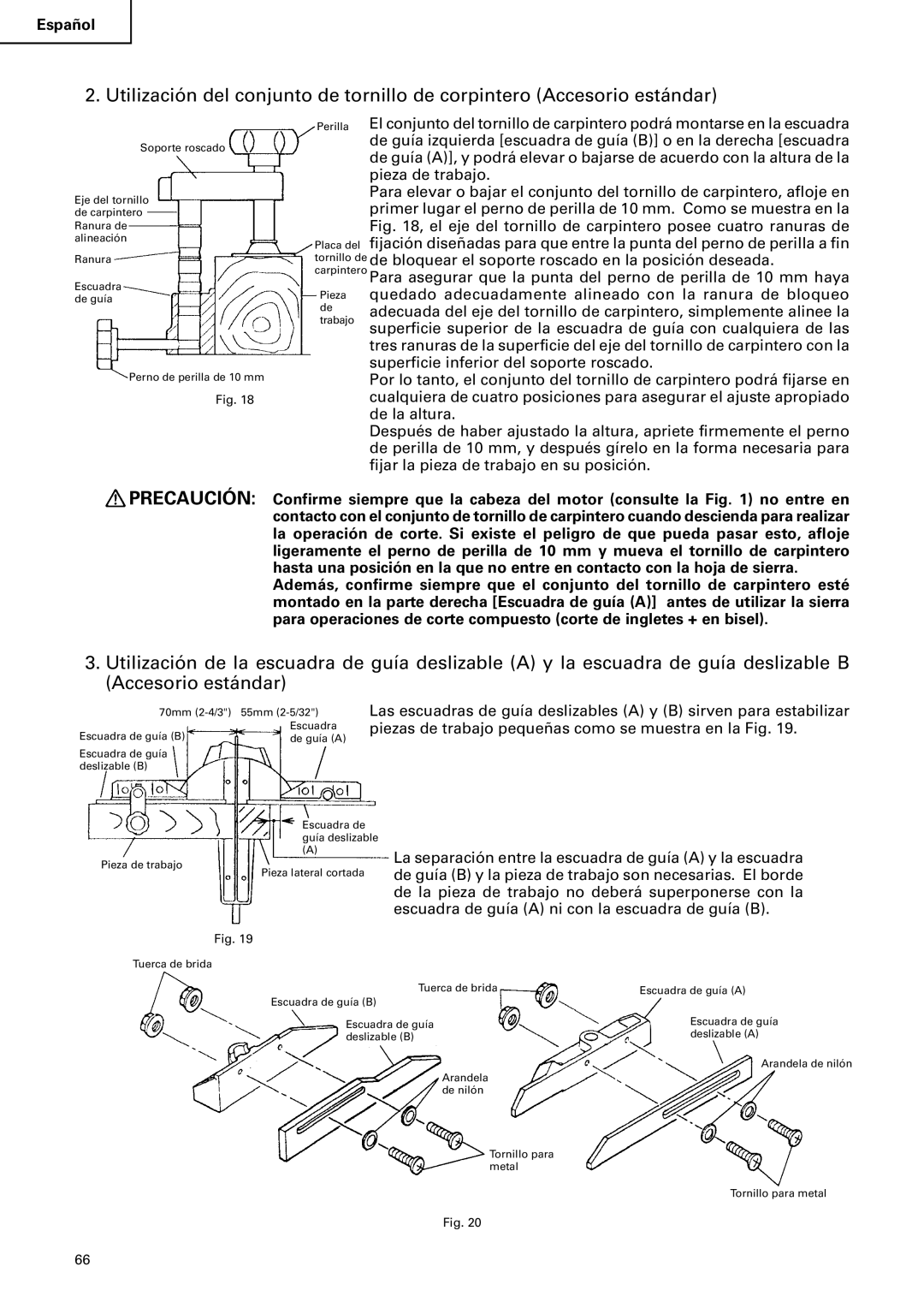 Hitachi C 10FS instruction manual El eje del tornillo de carpintero posee cuatro ranuras de 