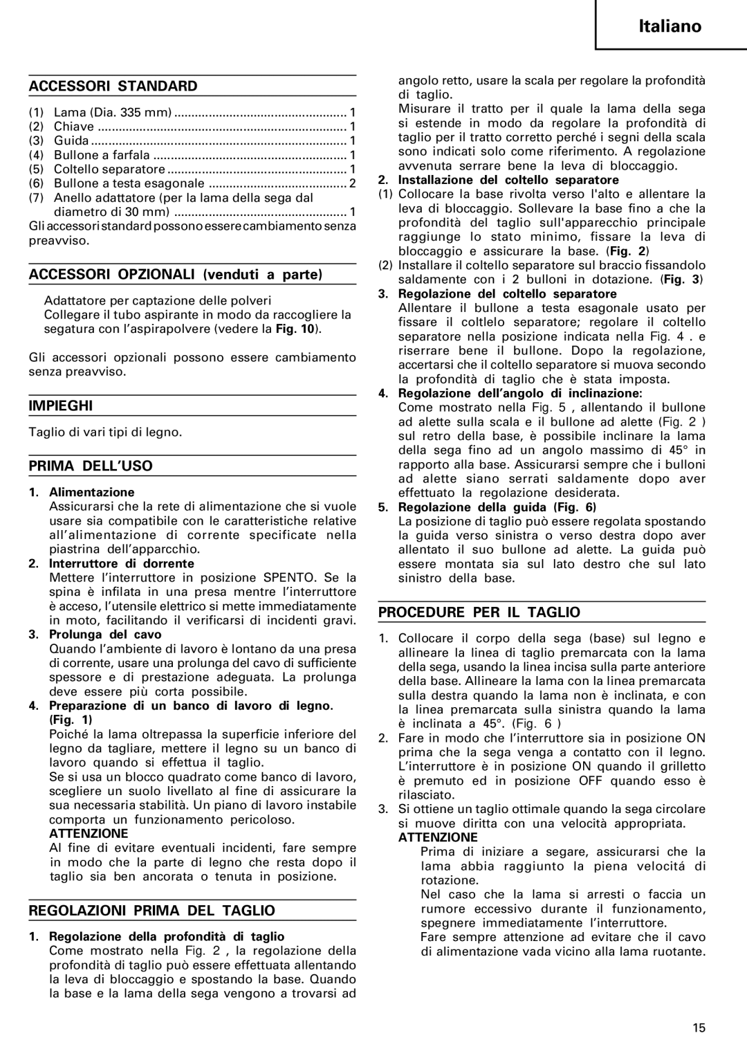 Hitachi C 13U manual Accessori Standard, Impieghi, Prima DELL’USO, Regolazioni Prima DEL Taglio, Procedure PER IL Taglio 