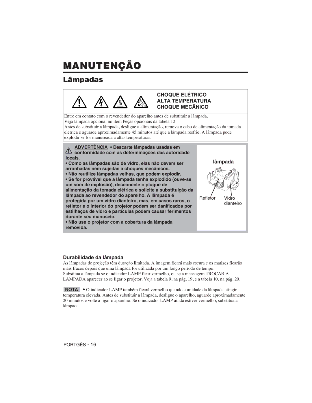 Hitachi CP-X275W, CP-S225W Manutenção, Lâmpadas, Choque Elétrico Alta Temperatura Choque Mecânico, Durabilidade da lâmpada 