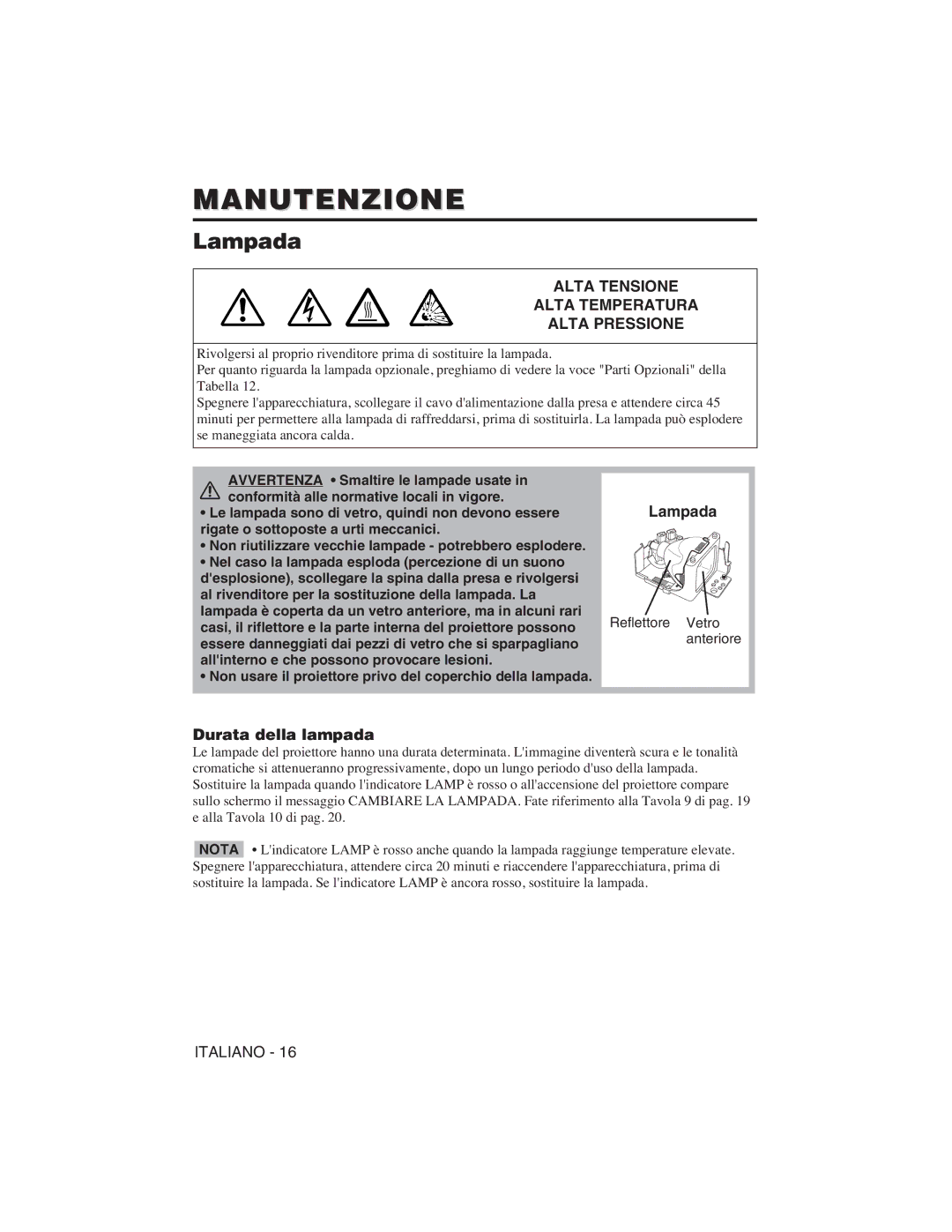 Hitachi CP-X275W, CP-S225W Manutenzione, Lampada, Alta Tensione Alta Temperatura Alta Pressione, Durata della lampada 