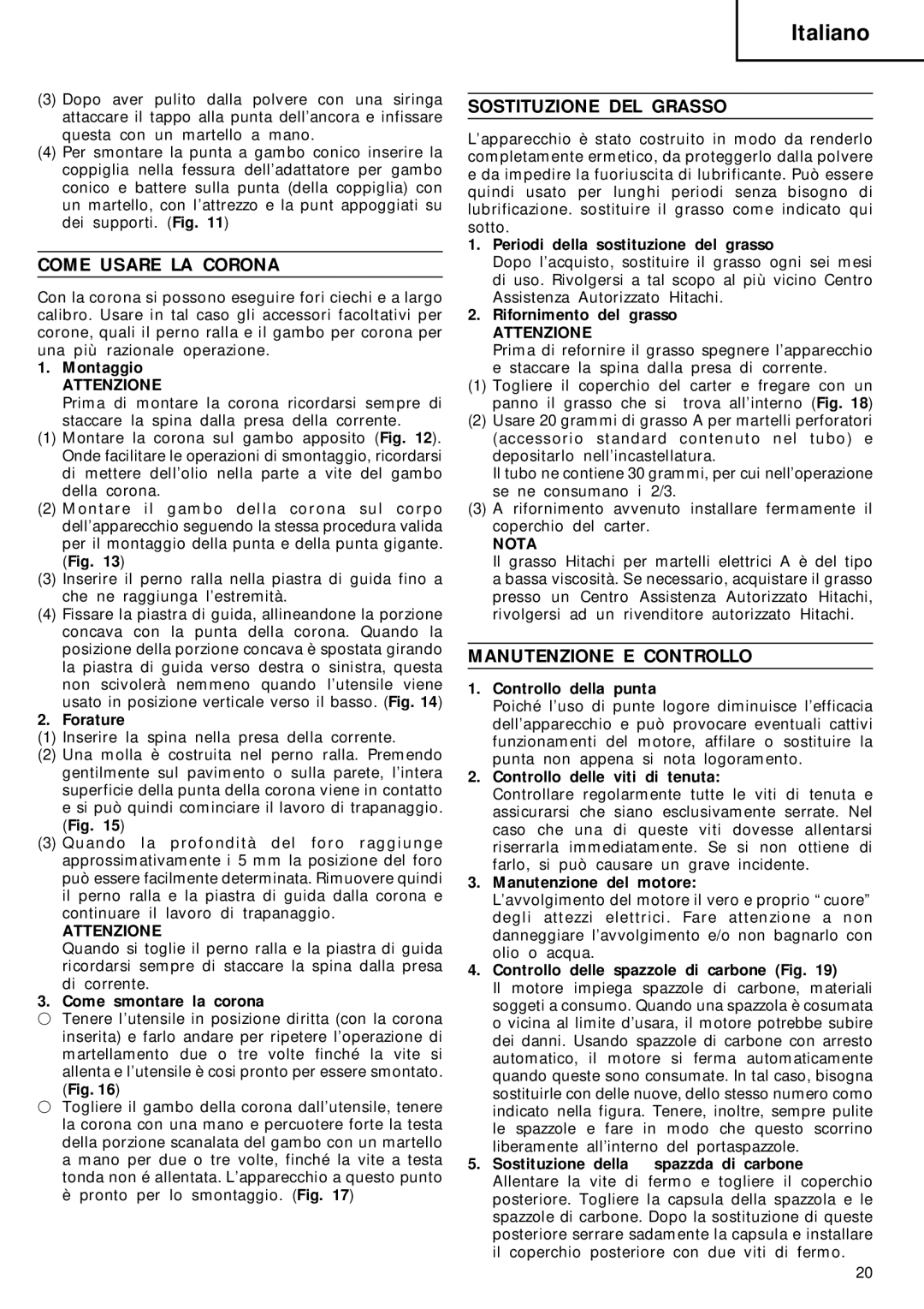 Hitachi DH 40FA manual Come Usare LA Corona, Sostituzione DEL Grasso, Manutenzione E Controllo 