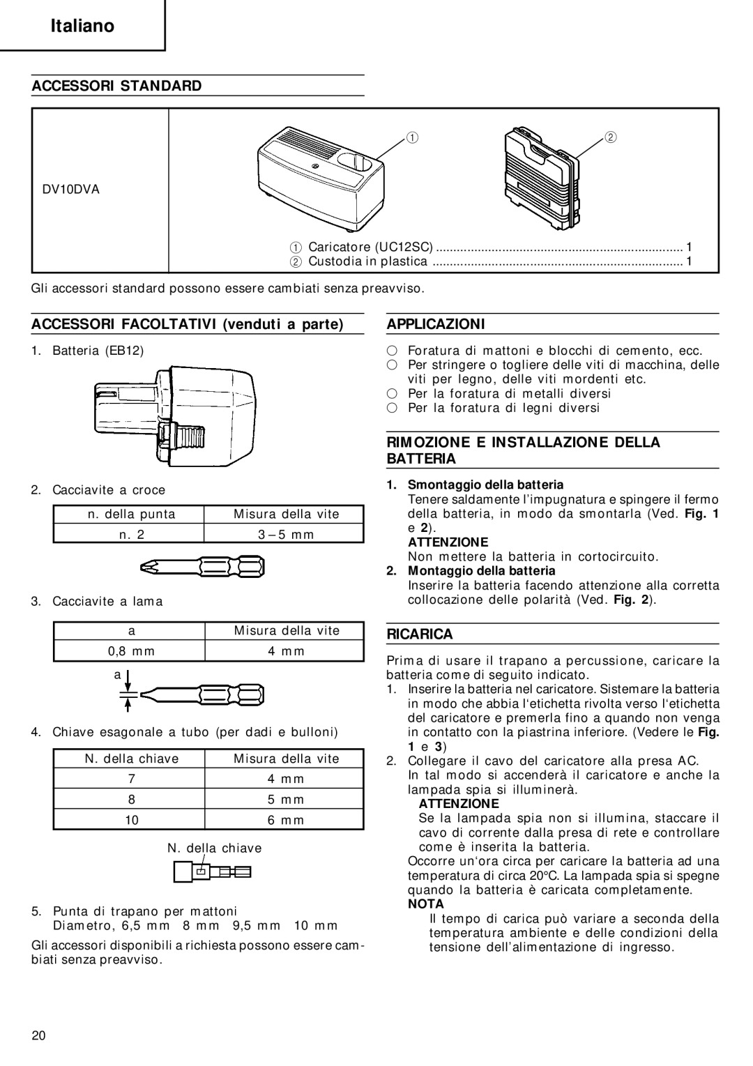 Hitachi DV 10DVA manual Accessori Standard, Applicazioni, Rimozione E Installazione Della Batteria, Ricarica 