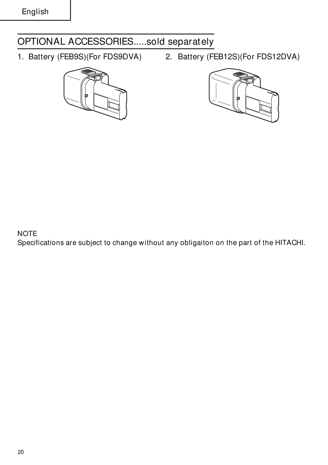 Hitachi FDS 9DVA Optional ACCESSORIES.....sold separately, Battery FEB9SFor FDS9DVA Battery FEB12SFor FDS12DVA 