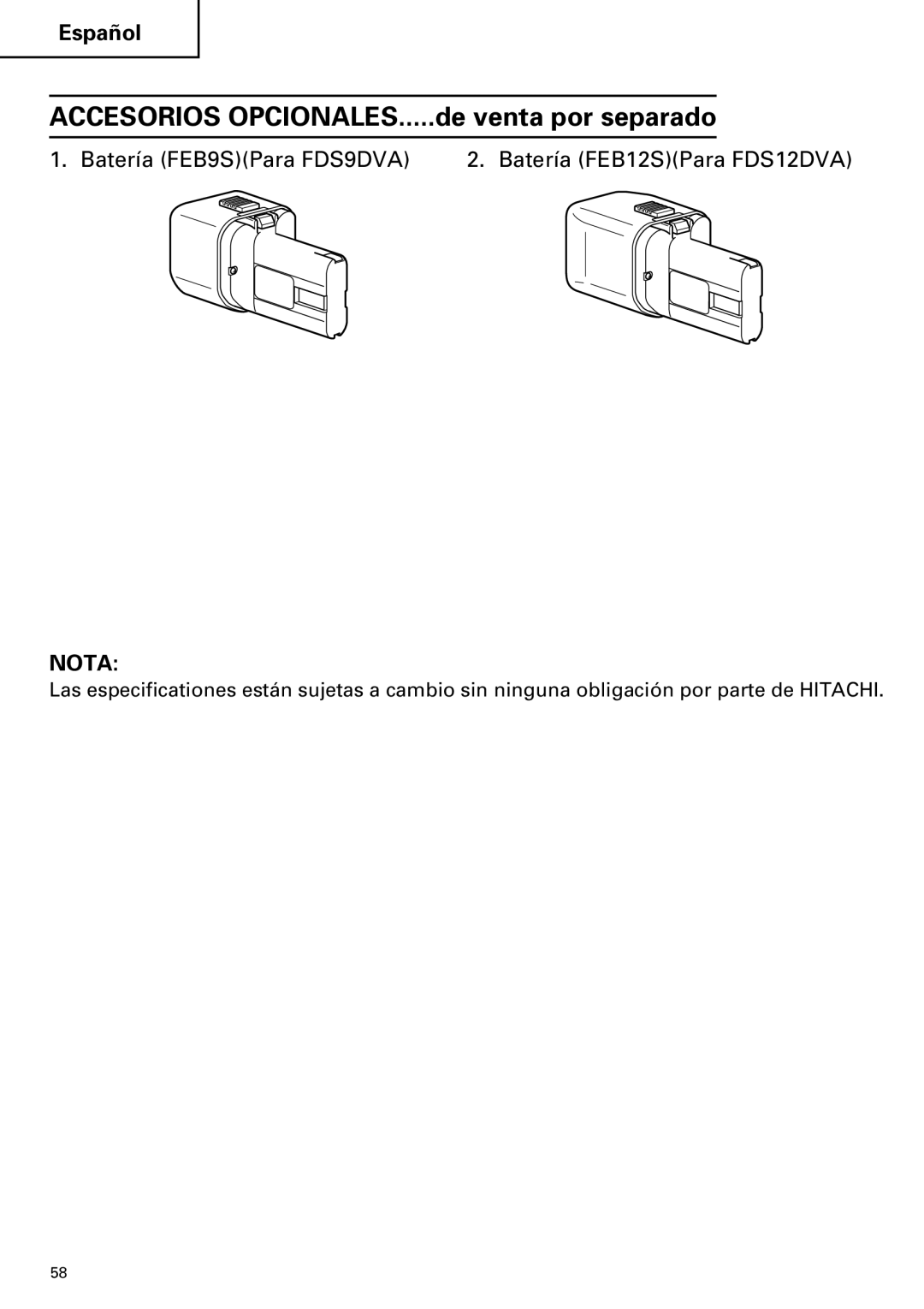 Hitachi FDS 9DVA Accesorios OPCIONALES.....de venta por separado, Batería FEB9SPara FDS9DVA Batería FEB12SPara FDS12DVA 