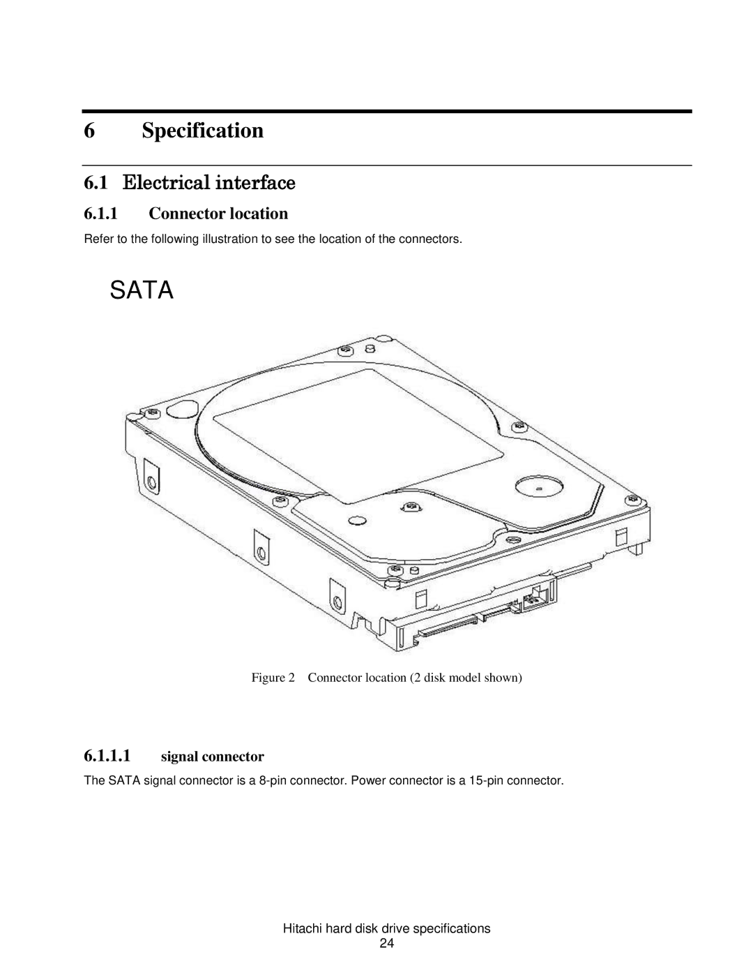 Hitachi HCS721032CLA382 Electrical interface, Connector location, Signal connector, Hitachi hard disk drive specifications 