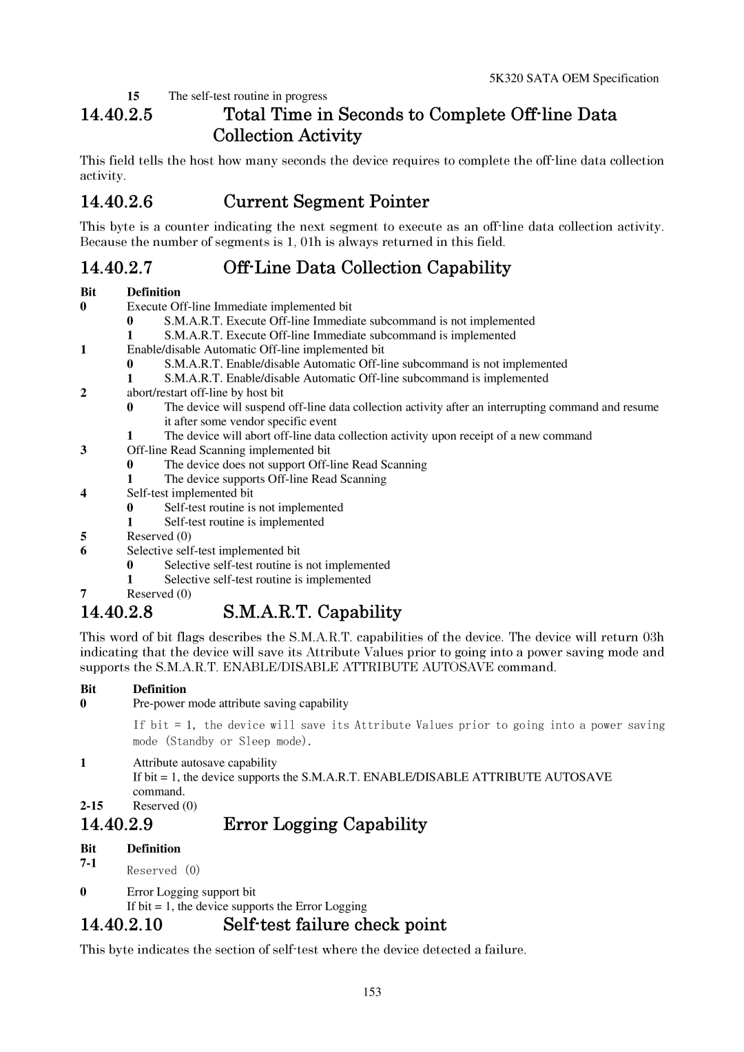 Hitachi HTS543216L9SA00 Current Segment Pointer, Off-Line Data Collection Capability, 14.40.2.8 S.M.A.R.T. Capability 