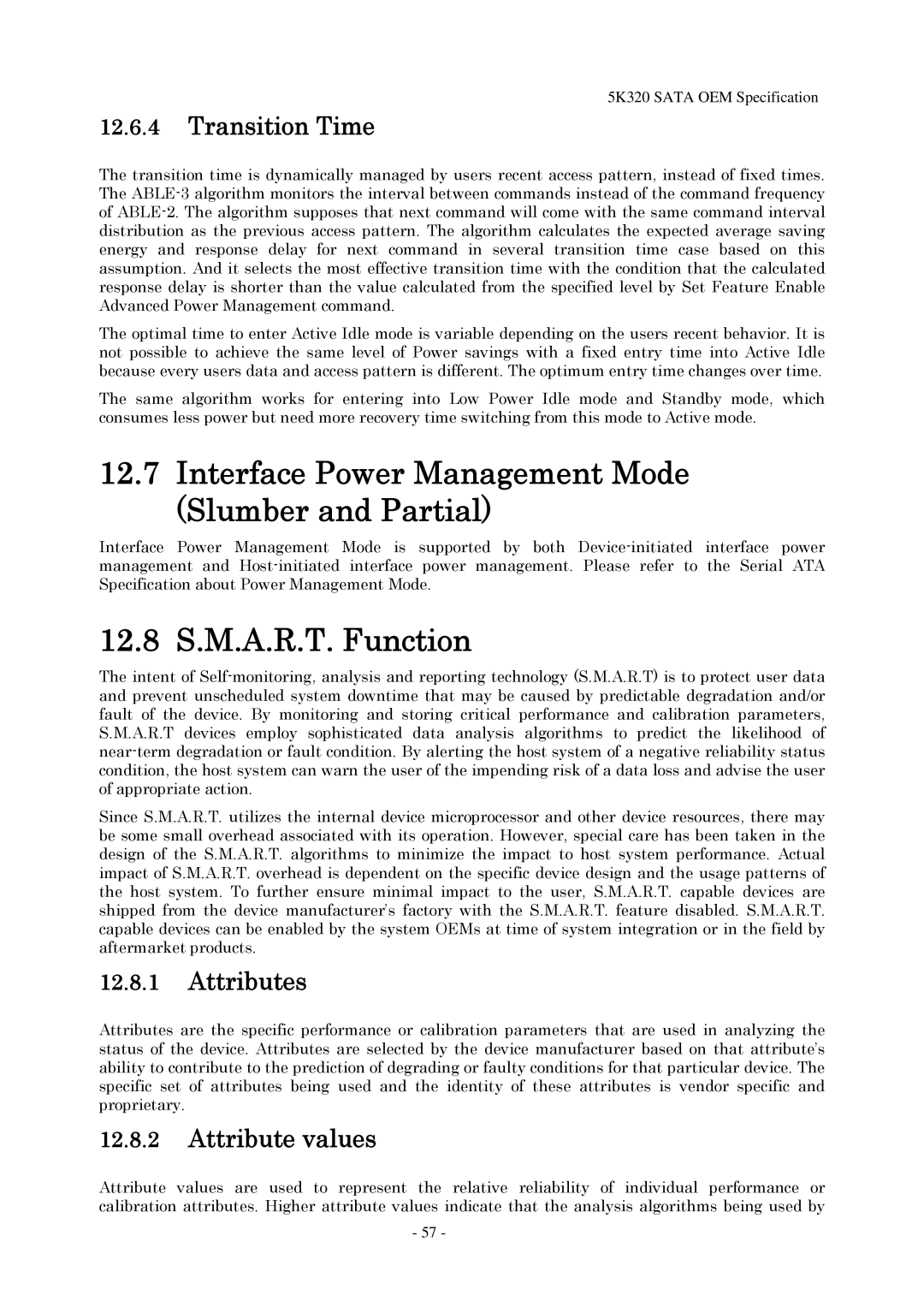 Hitachi HTS543216L9SA00 Interface Power Management Mode Slumber and Partial, 12.8 S.M.A.R.T. Function, Transition Time 