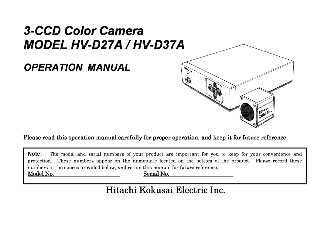 Hitachi operation manual CCDColor Camera MODEL HV-D27A / HV-D37A, Hitachi Kokusai Electric Inc, Model No, Serial No 