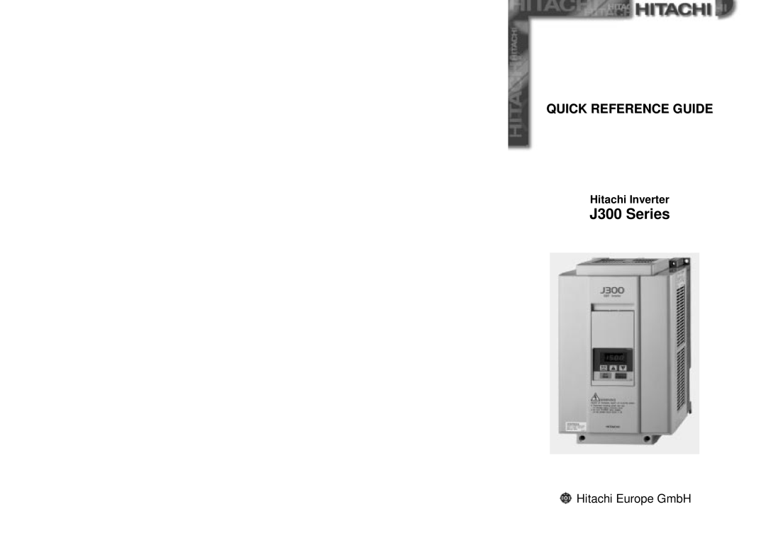 Hitachi manual J300 Series, Hitachi Europe GmbH, Hitachi Inverter, Qquuiicckk Rreeffeerreennccee Gguuiiddee 