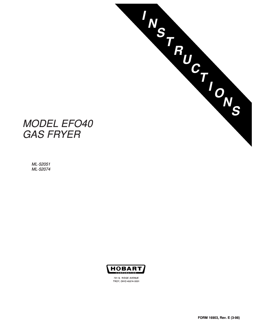 Hobart manual MODEL EFO40 GAS FRYER, ML-52051 ML-52074, FORM 16903, Rev. E, 701 S. RIDGE AVENUE TROY, OHIO 