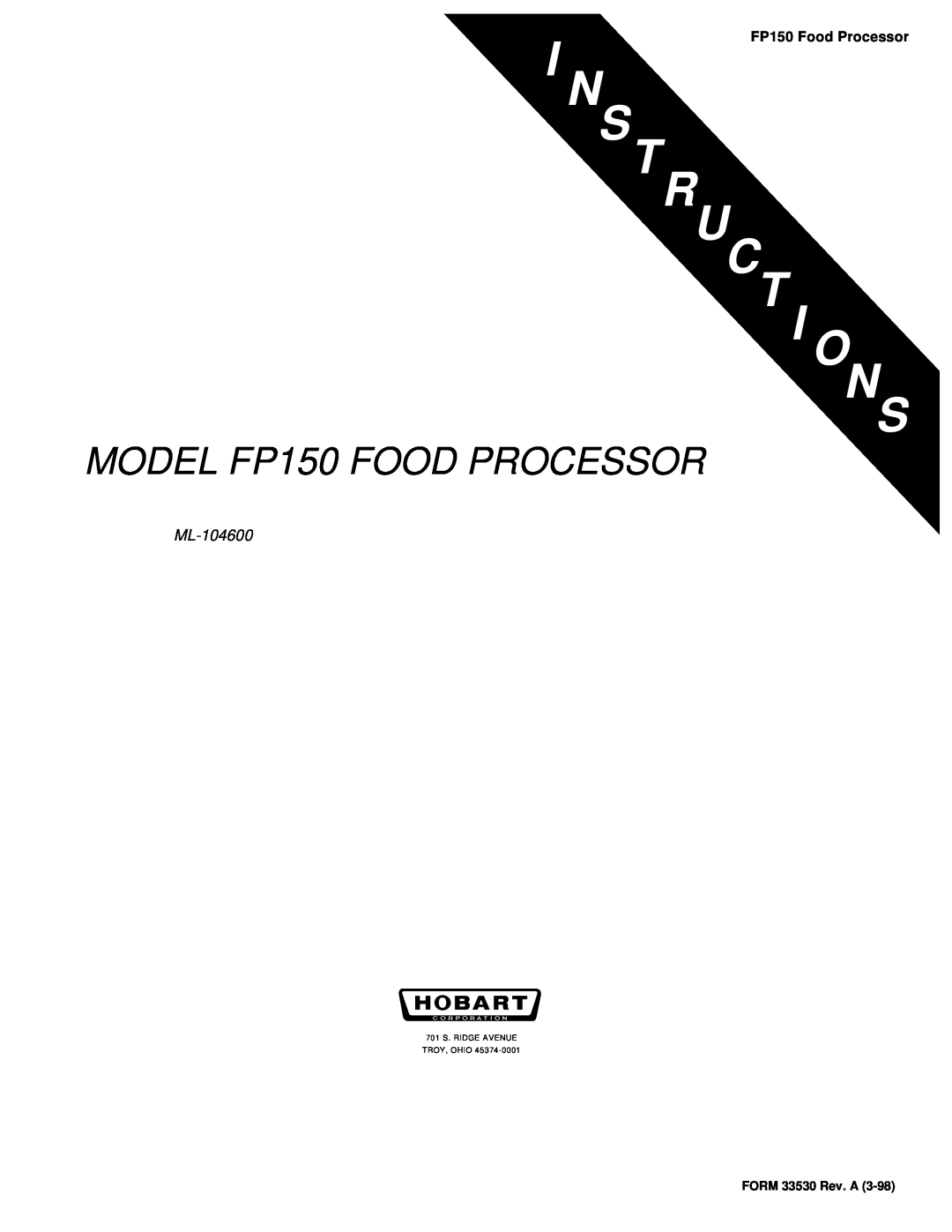 Hobart manual N S Tru Ct I O Ns, MODEL FP150 FOOD PROCESSOR, ML-104600, FP150 Food Processor, FORM 33530 Rev. A 