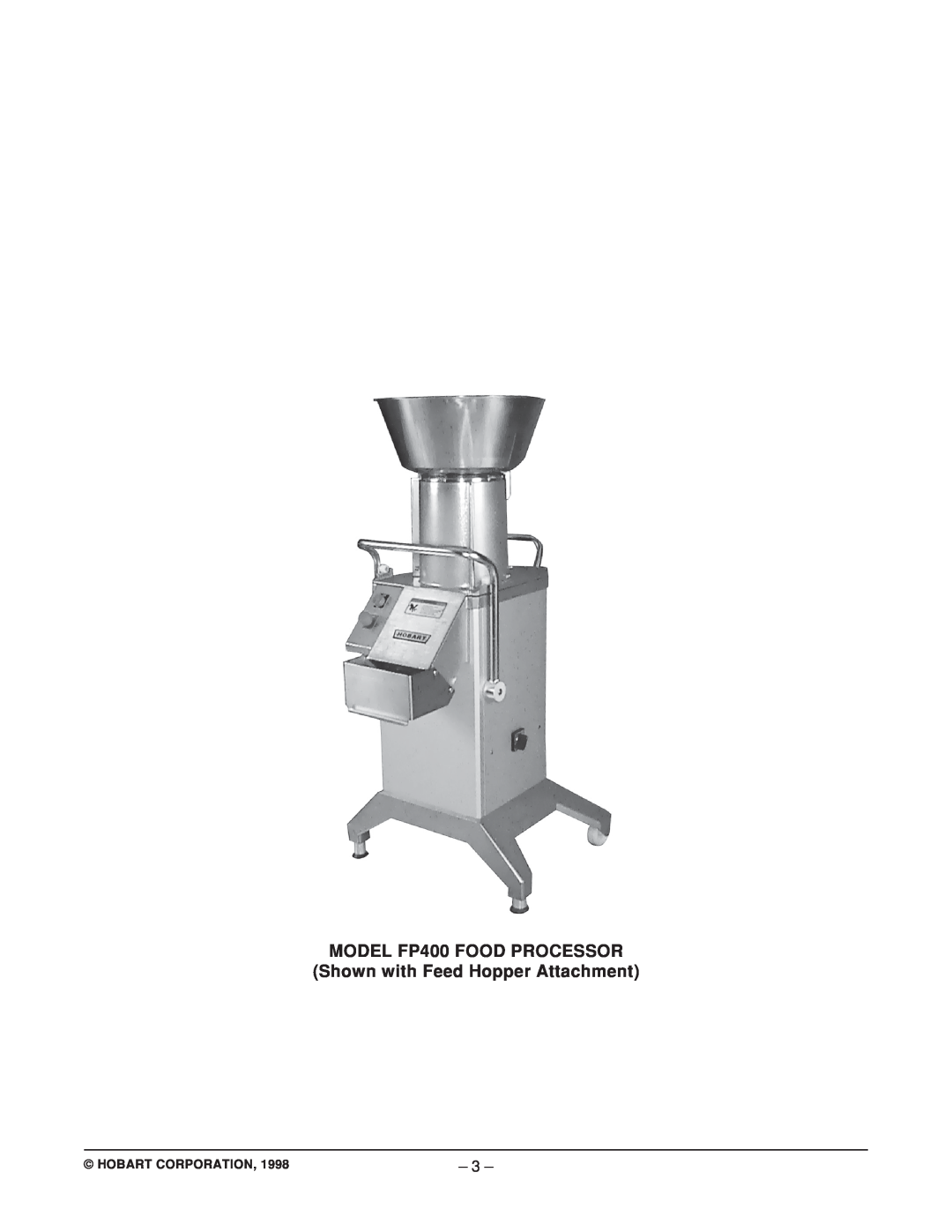 Hobart manual MODEL FP400 FOOD PROCESSOR Shown with Feed Hopper Attachment, Hobart Corporation 