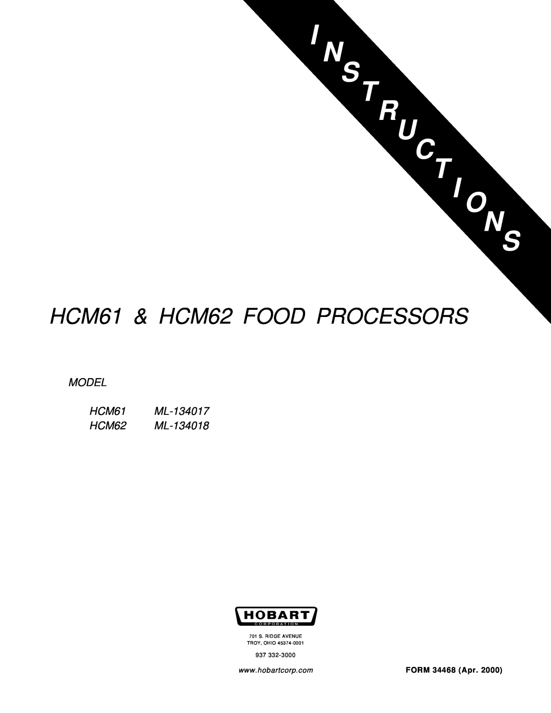 Hobart manual N S Truct I Ons, HCM61 & HCM62 FOOD PROCESSORS, MODEL HCM61 ML-134017 HCM62 ML-134018, FORM 34468 Apr 