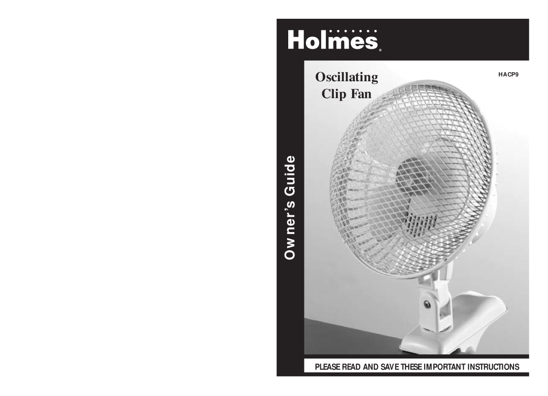 Holmes HACP9 warranty Oscillating, Clip Fan, Owner’s Guide, Please Read And Save These Important Instructions 