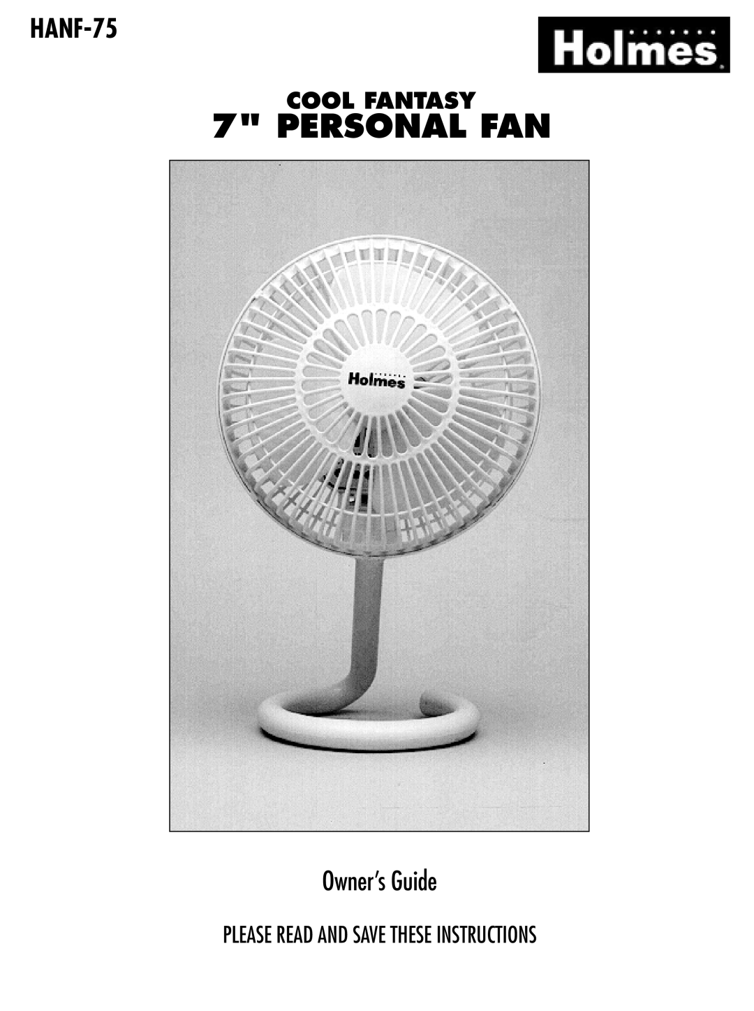 Holmes HANF-75 manual Personal Fan, Owner’s Guide, Cool Fantasy, Please Read And Save These Instructions 