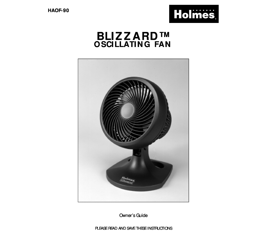 Holmes HAOF-90 manual Blizzard, Oscillating Fan, Owner’s Guide, Please Read And Save These Instructions 