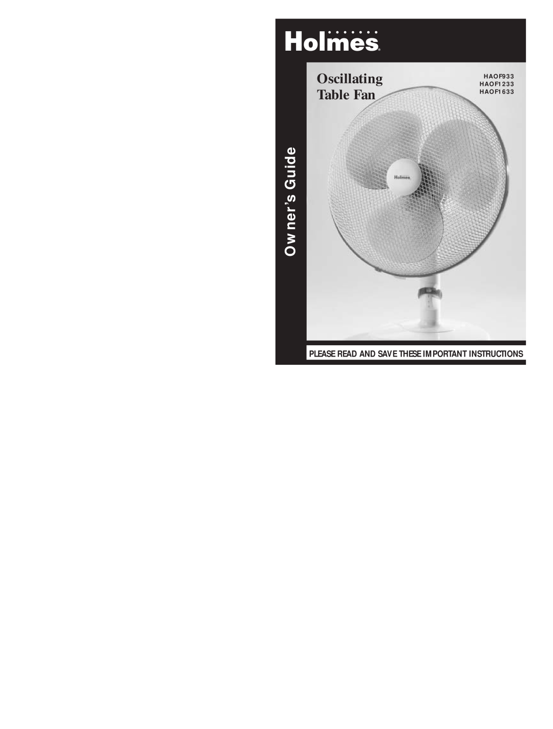 Holmes HAOF1633, HAOF933 warranty Oscillating Table Fan, Owner’s Guide, Please Read And Save These Important Instructions 