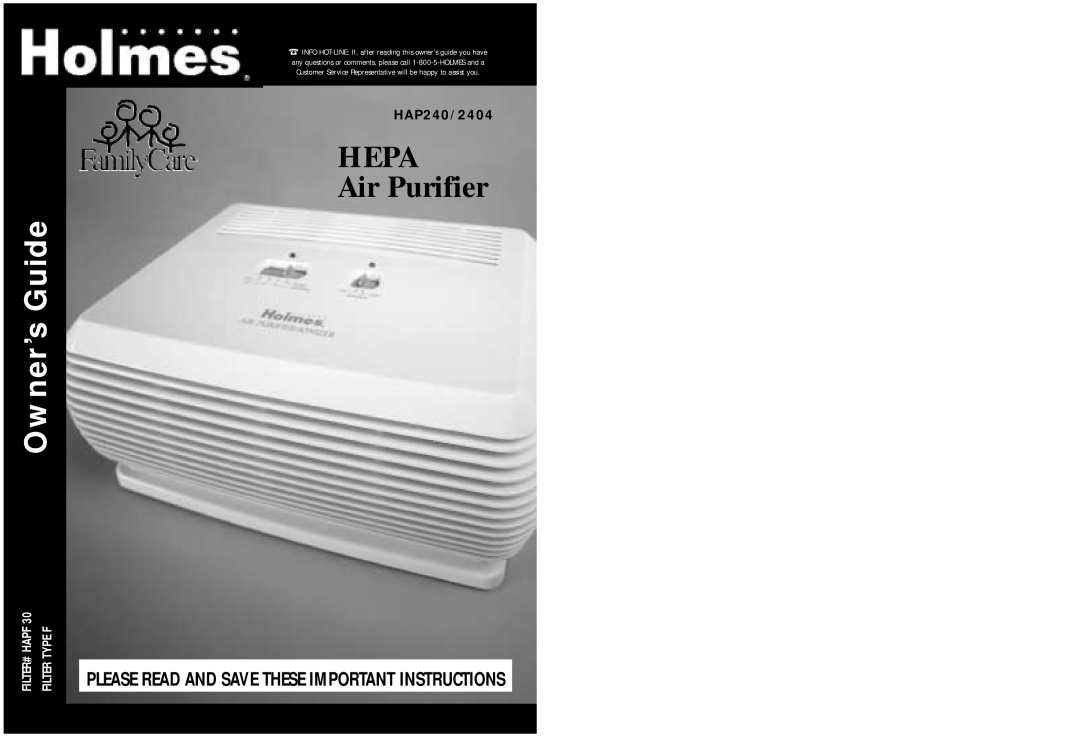 Holmes HAP240/2404 important safety instructions HEPA Air Purifier, Owner’s Guide, FILTER# HAPF 30 FILTER TYPE F 
