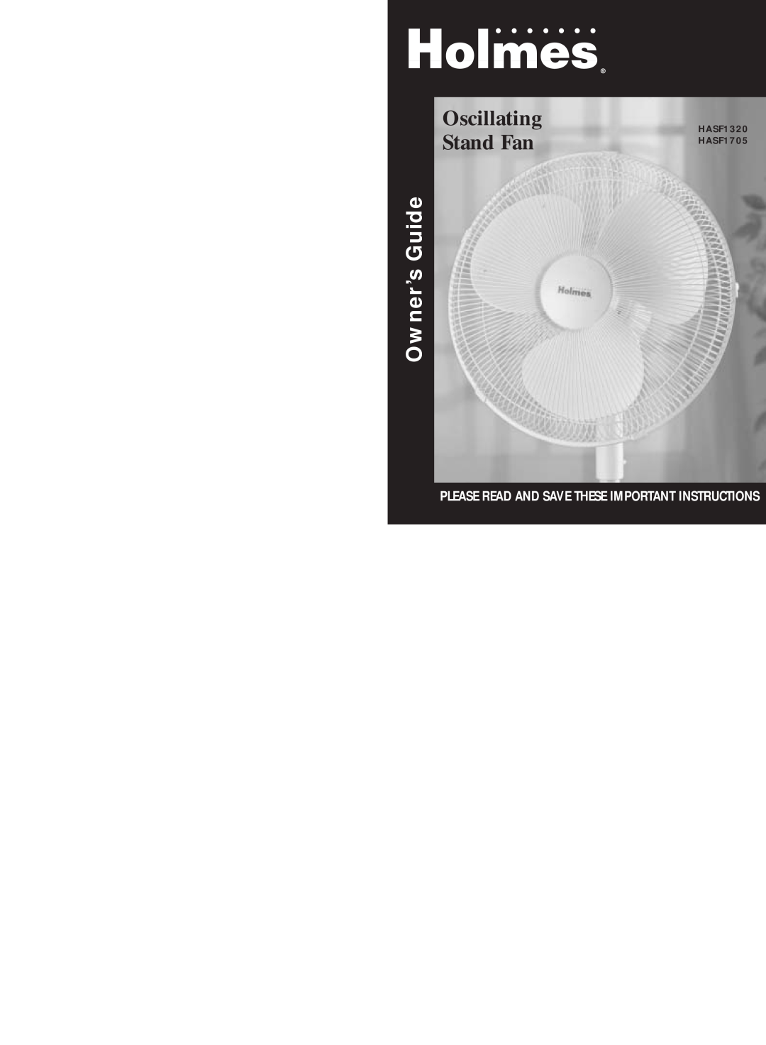 Holmes HASF1320, HASF1705 warranty Oscillating Stand Fan, Owner’s Guide, Please Read And Save These Important Instructions 